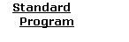 Standard    Program