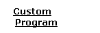 Custom    Program