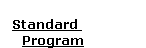  Standard     Program