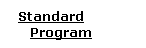 Standard      Program
